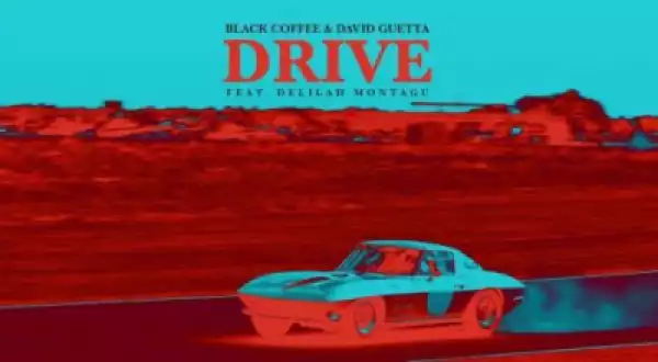 Black Coffee - Drive feat. Delilah Montagu [Radio Edit]